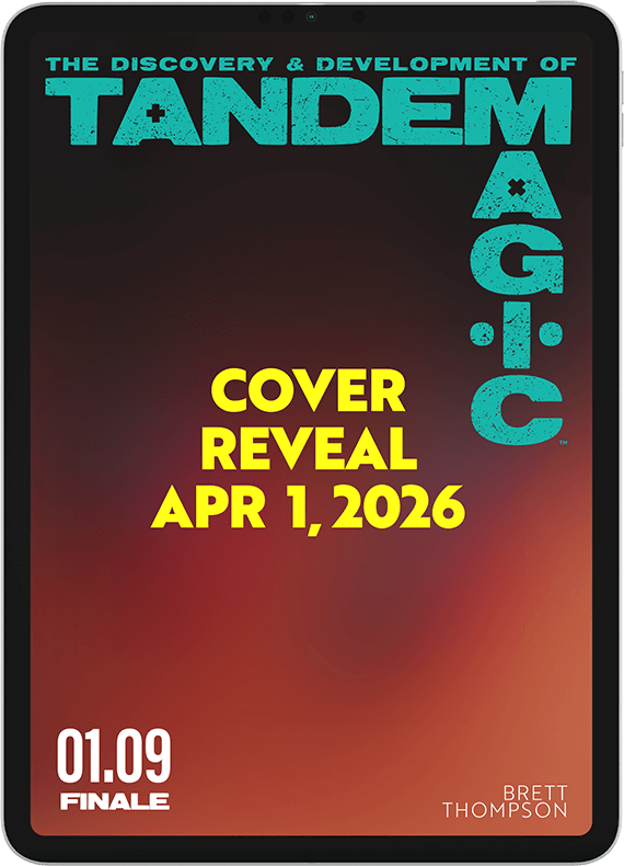 The Discovery & Development of Tandem Magic - Part 9